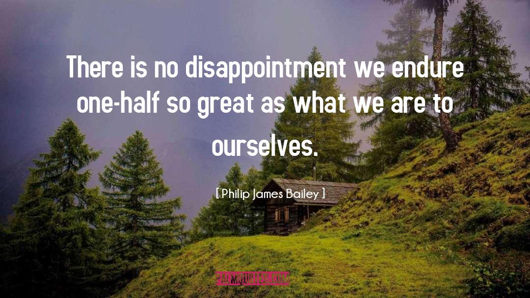 Philip James Bailey Quotes: There is no disappointment we