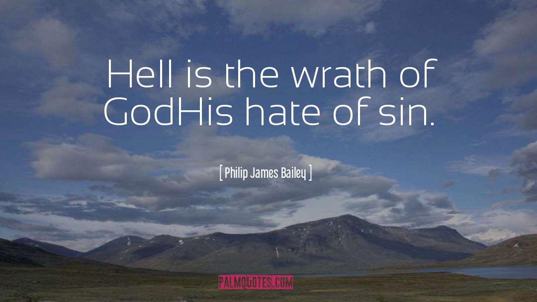 Philip James Bailey Quotes: Hell is the wrath of