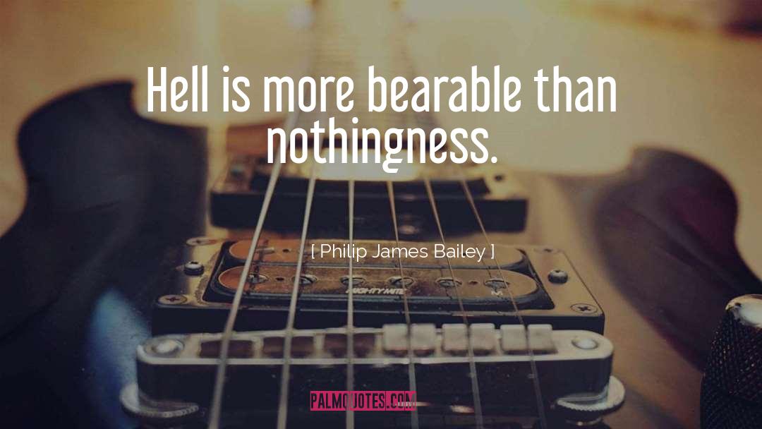 Philip James Bailey Quotes: Hell is more bearable than