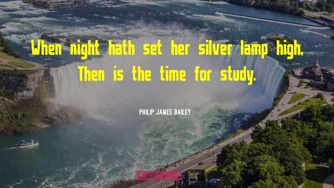 Philip James Bailey Quotes: When night hath set her