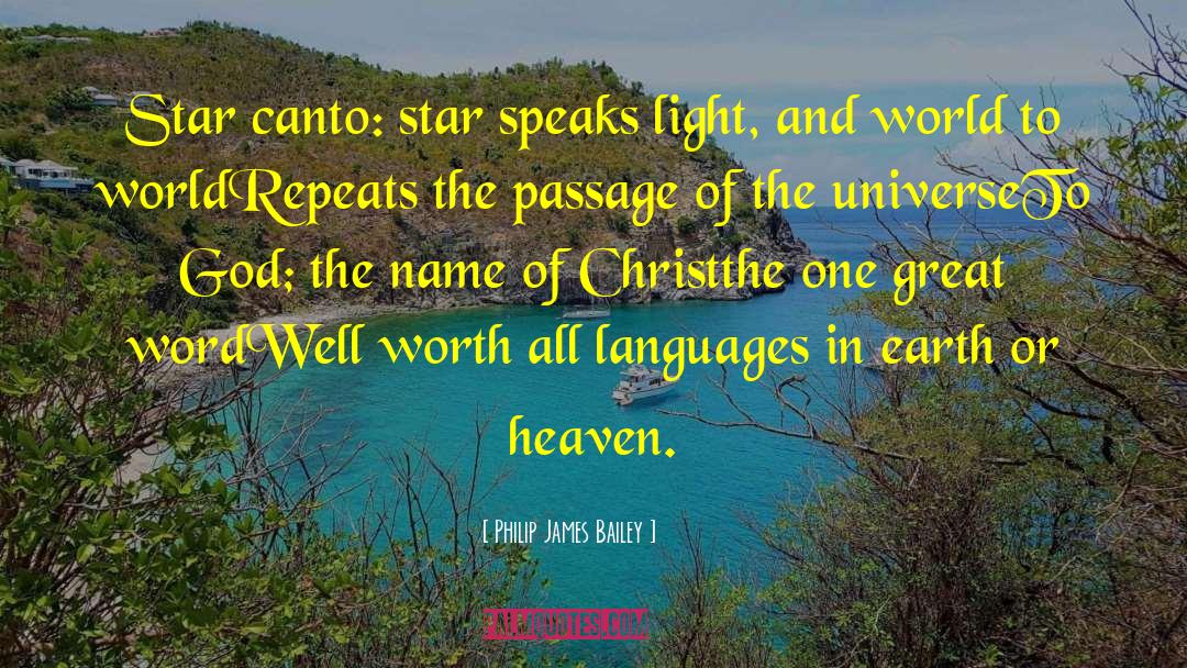 Philip James Bailey Quotes: Star canto: star speaks light,