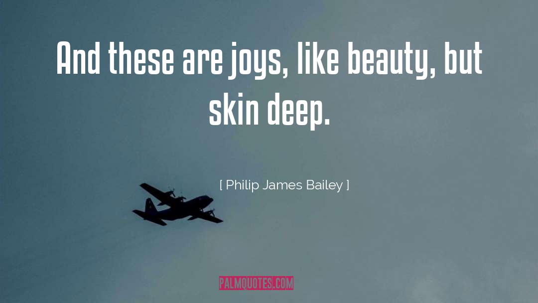 Philip James Bailey Quotes: And these are joys, like