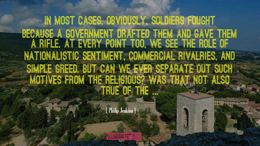 Philip Jenkins Quotes: In most cases, obviously, soldiers
