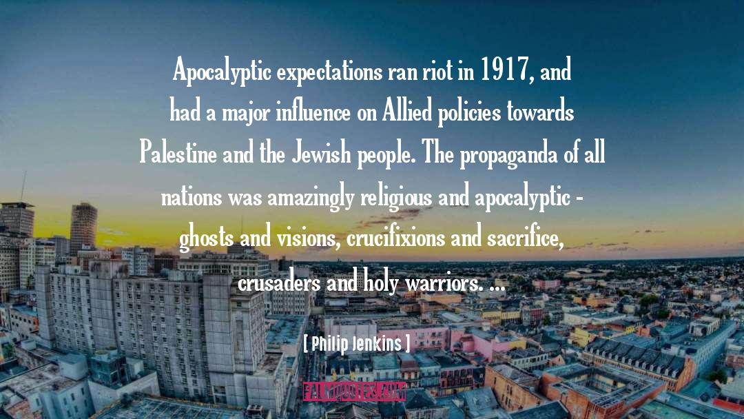 Philip Jenkins Quotes: Apocalyptic expectations ran riot in