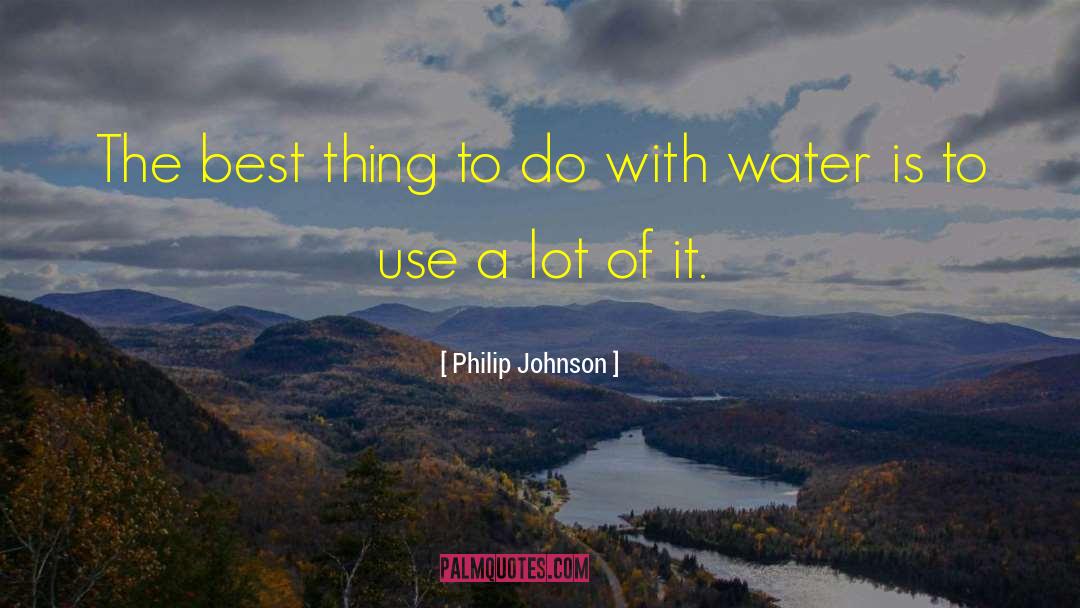 Philip Johnson Quotes: The best thing to do
