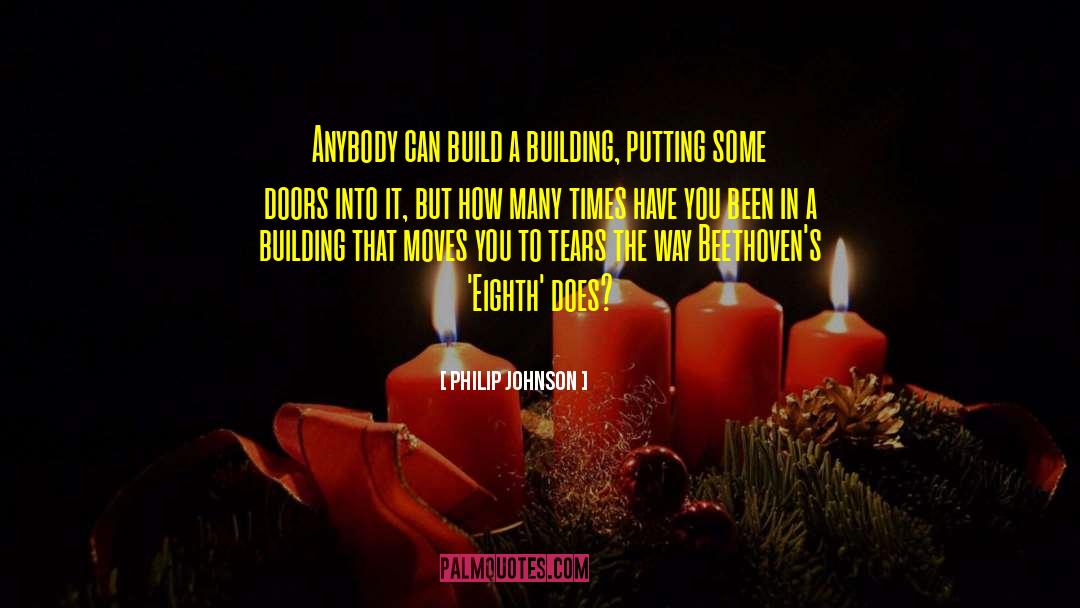 Philip Johnson Quotes: Anybody can build a building,