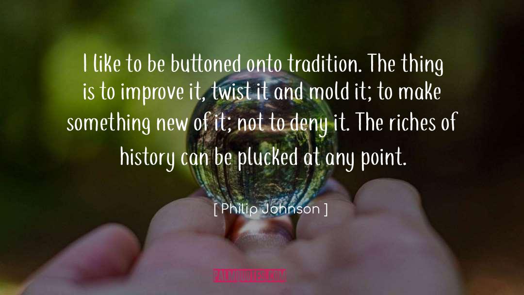 Philip Johnson Quotes: I like to be buttoned