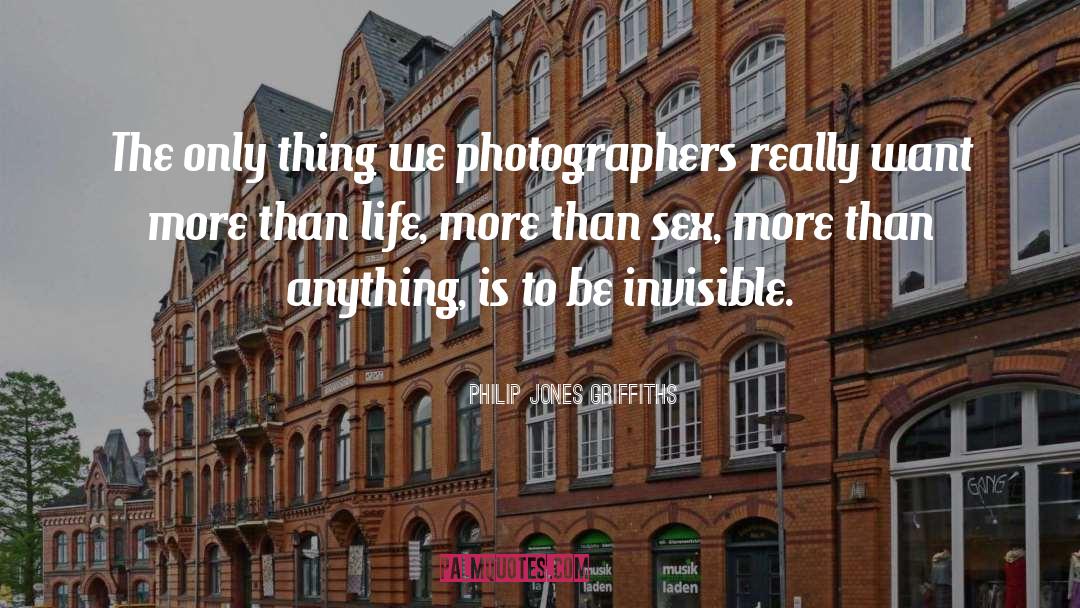 Philip Jones Griffiths Quotes: The only thing we photographers