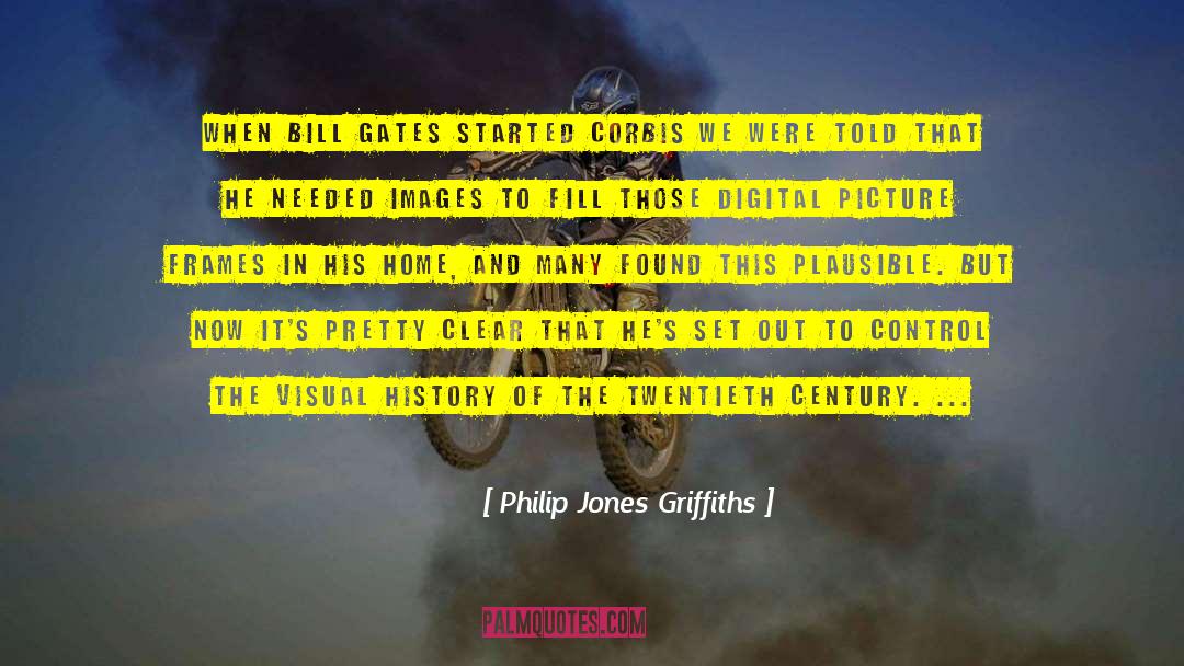 Philip Jones Griffiths Quotes: When Bill Gates started Corbis