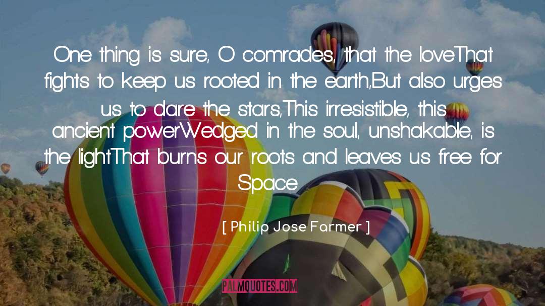 Philip Jose Farmer Quotes: One thing is sure, O