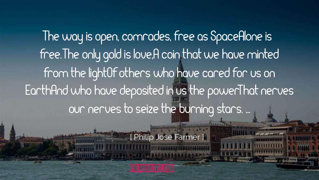 Philip Jose Farmer Quotes: The way is open, comrades,