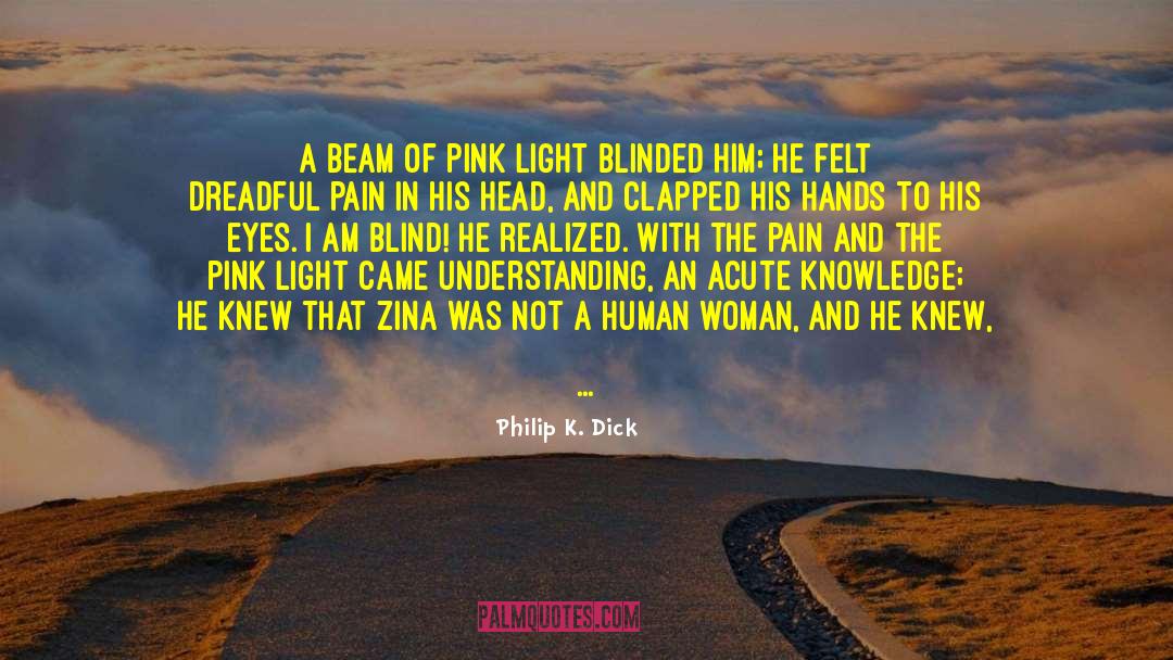 Philip K. Dick Quotes: A beam of pink light