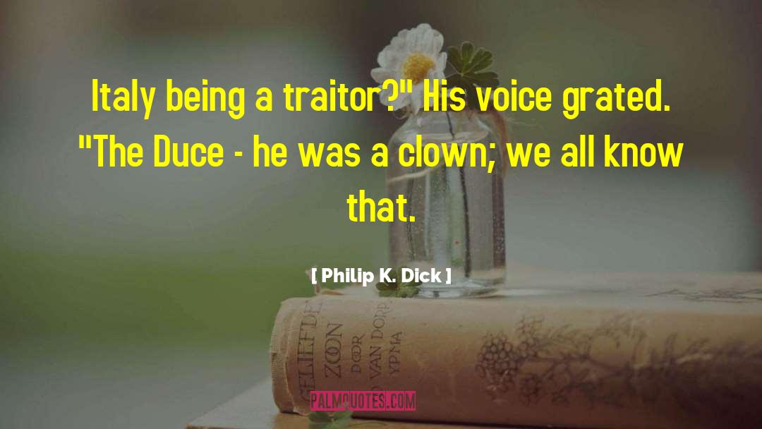 Philip K. Dick Quotes: Italy being a traitor?