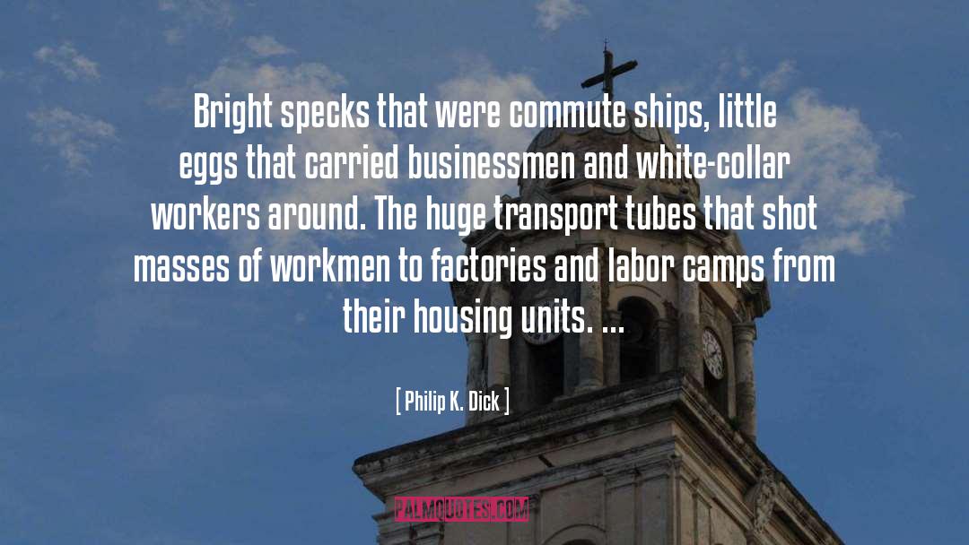 Philip K. Dick Quotes: Bright specks that were commute