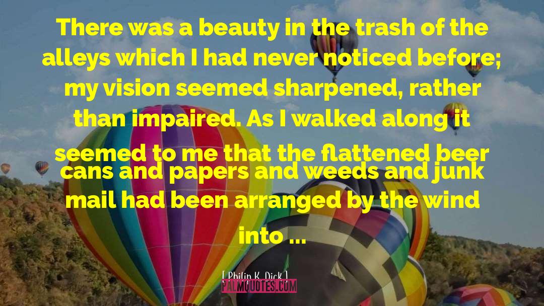 Philip K. Dick Quotes: There was a beauty in