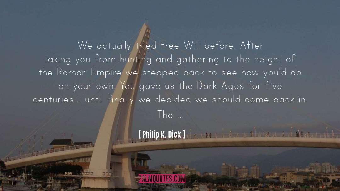 Philip K. Dick Quotes: We actually tried Free Will