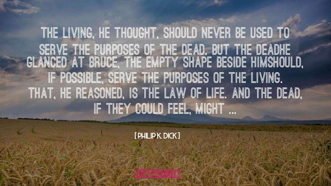 Philip K. Dick Quotes: The living, he thought, should