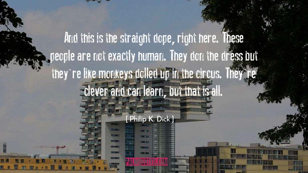 Philip K. Dick Quotes: And this is the straight