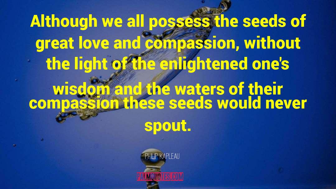 Philip Kapleau Quotes: Although we all possess the