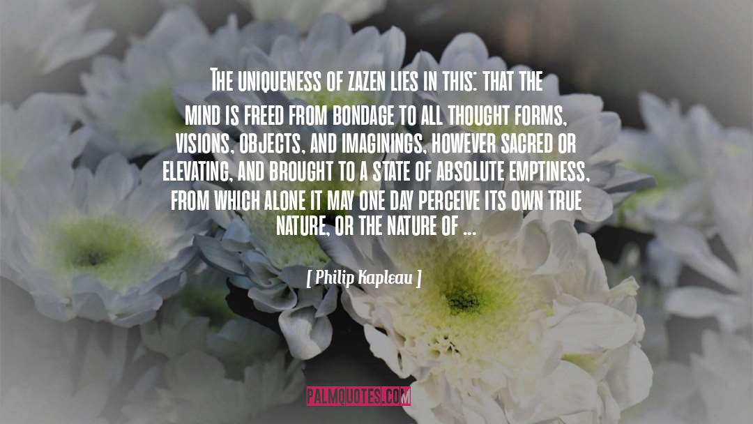 Philip Kapleau Quotes: The uniqueness of zazen lies