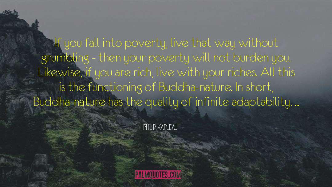 Philip Kapleau Quotes: If you fall into poverty,