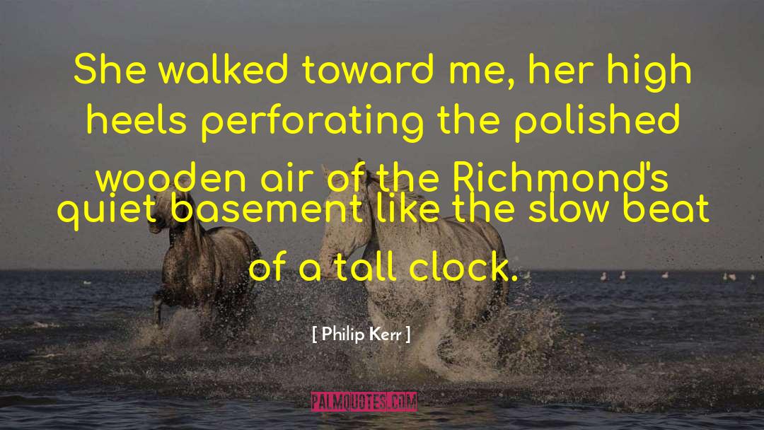 Philip Kerr Quotes: She walked toward me, her