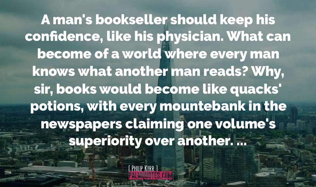 Philip Kerr Quotes: A man's bookseller should keep