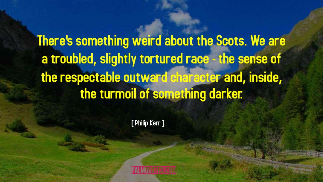 Philip Kerr Quotes: There's something weird about the