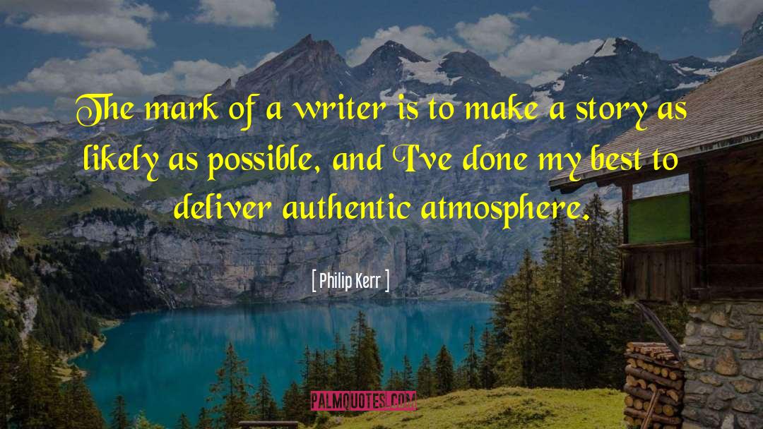 Philip Kerr Quotes: The mark of a writer