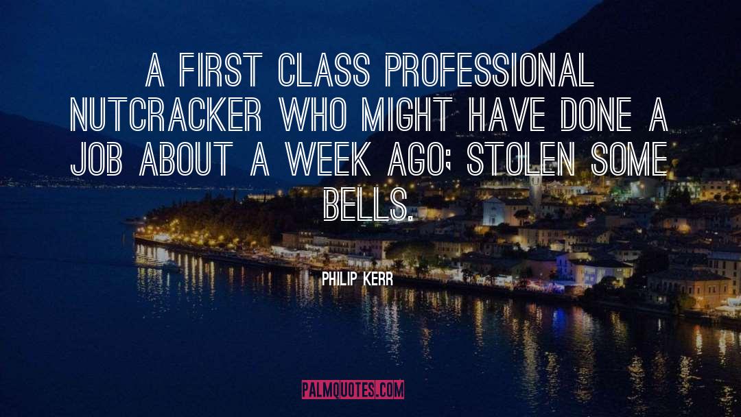 Philip Kerr Quotes: A first class professional nutcracker