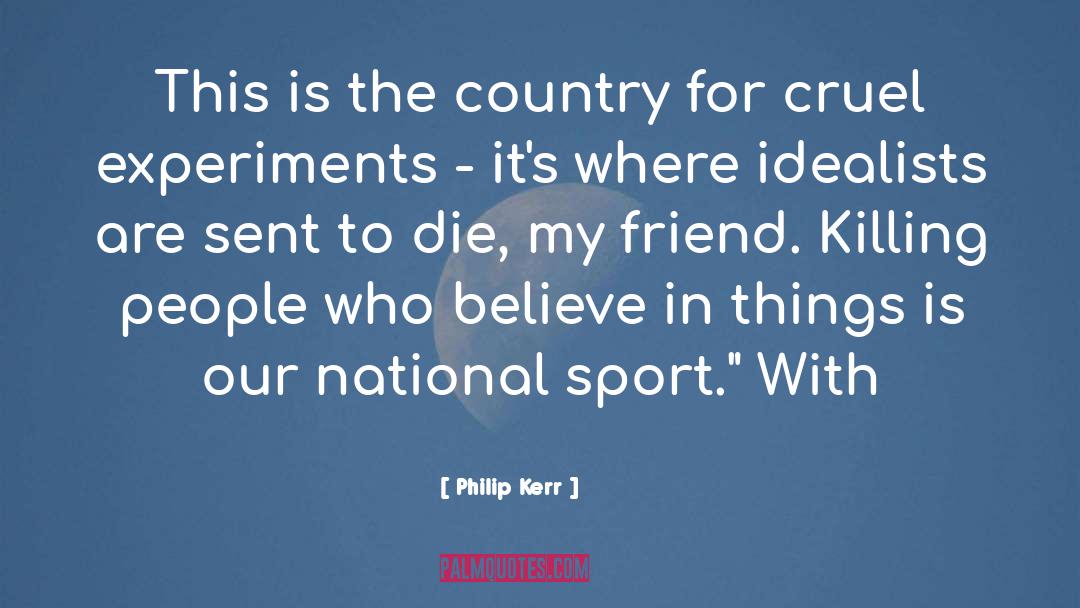 Philip Kerr Quotes: This is the country for