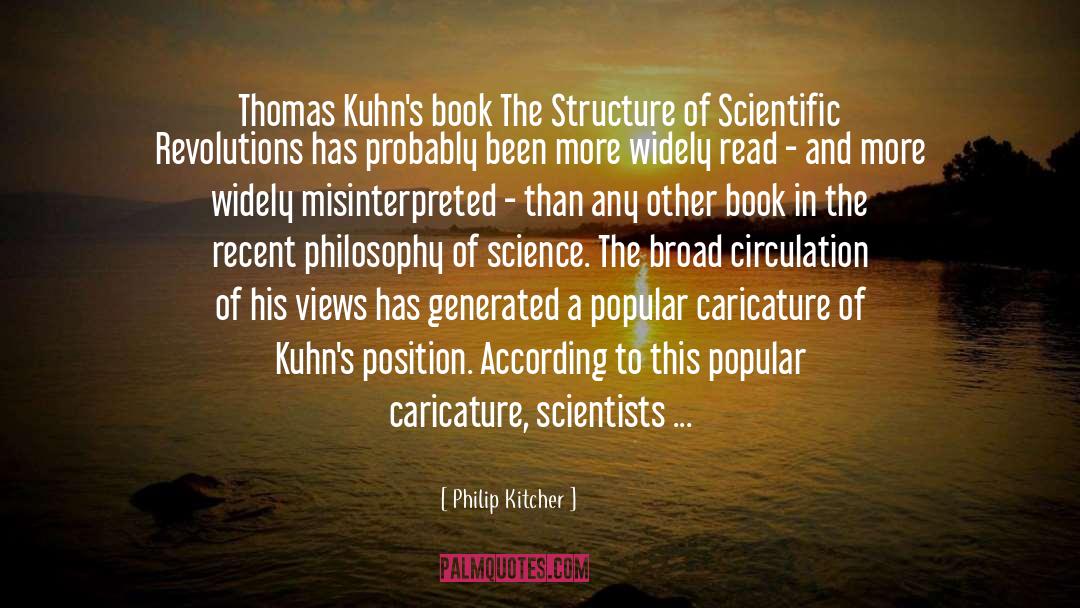 Philip Kitcher Quotes: Thomas Kuhn's book The Structure