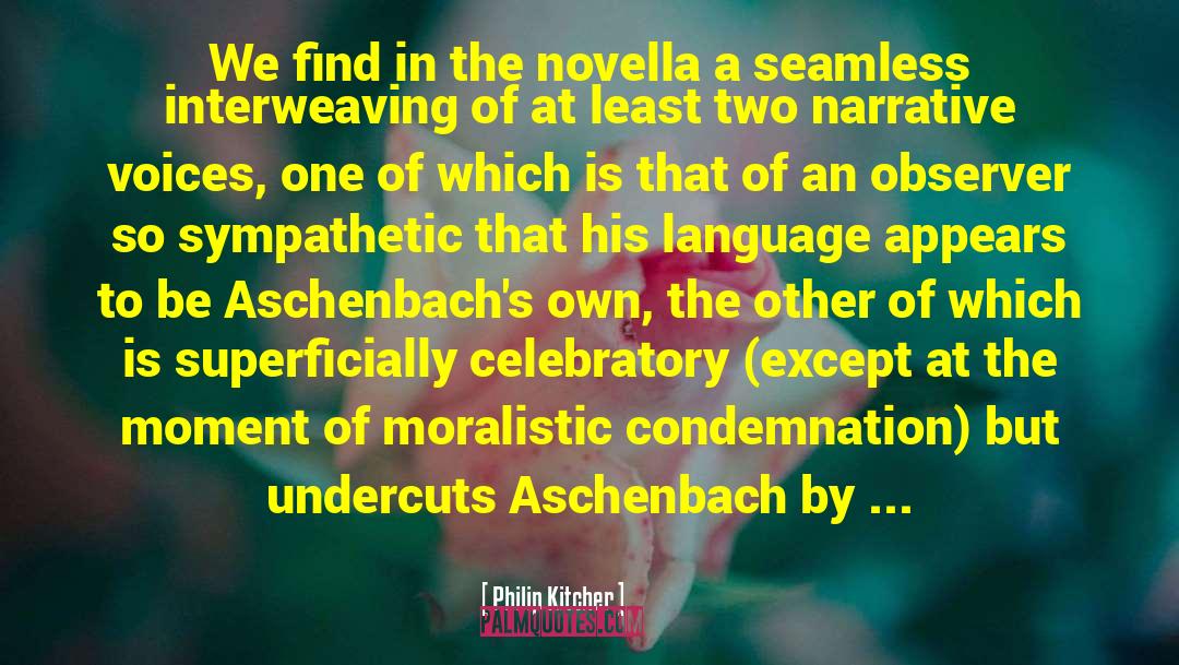 Philip Kitcher Quotes: We find in the novella