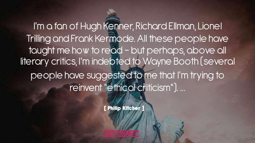 Philip Kitcher Quotes: I'm a fan of Hugh