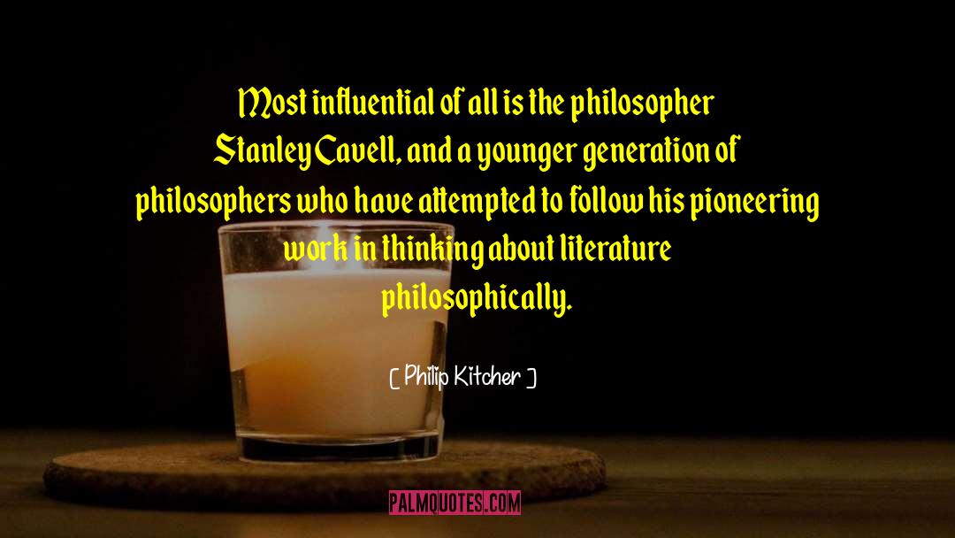 Philip Kitcher Quotes: Most influential of all is