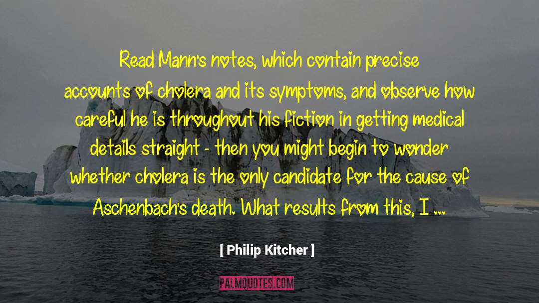 Philip Kitcher Quotes: Read Mann's notes, which contain