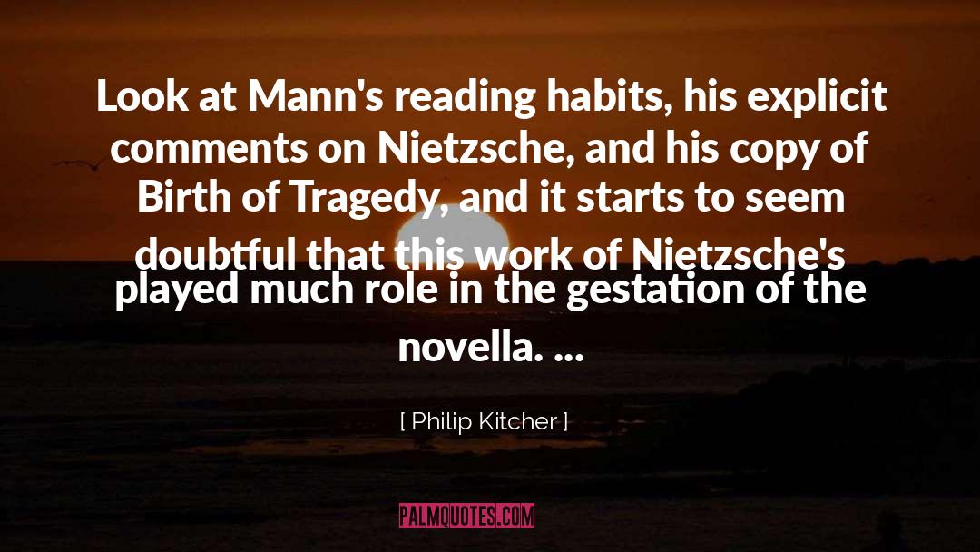 Philip Kitcher Quotes: Look at Mann's reading habits,