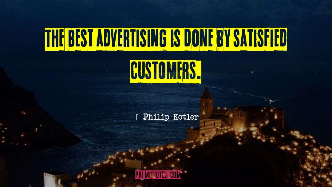 Philip Kotler Quotes: The best advertising is done
