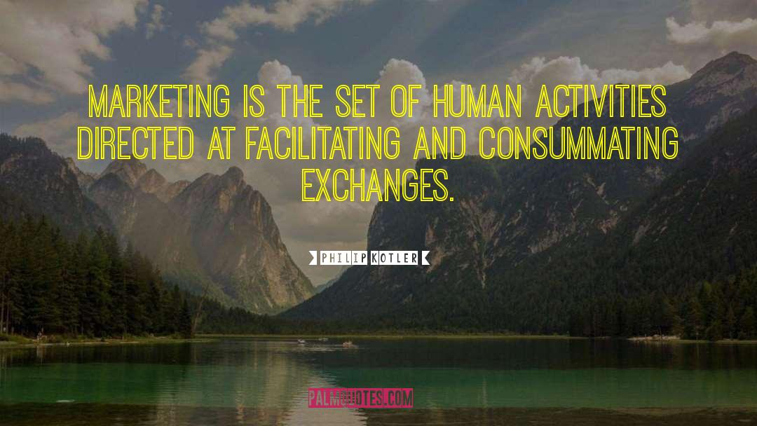 Philip Kotler Quotes: Marketing is the set of