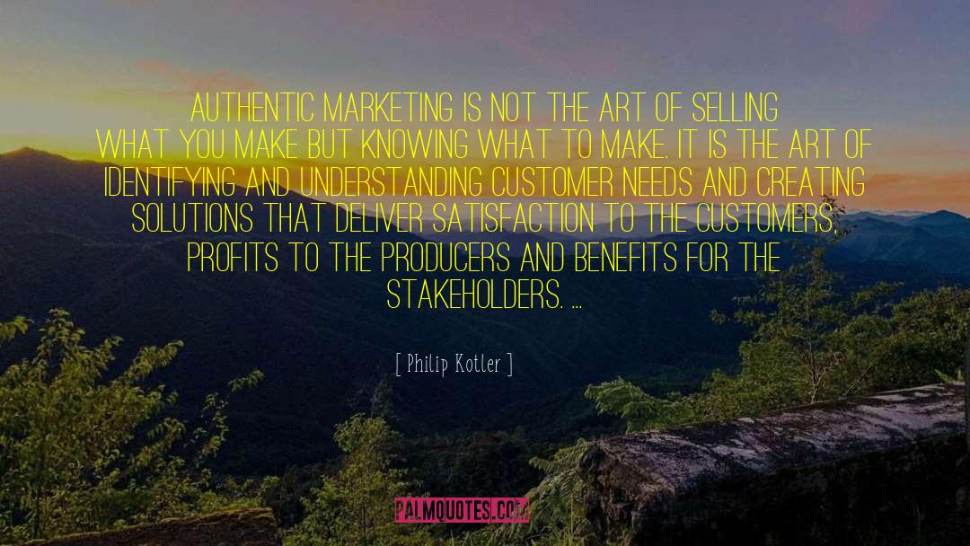 Philip Kotler Quotes: Authentic marketing is not the