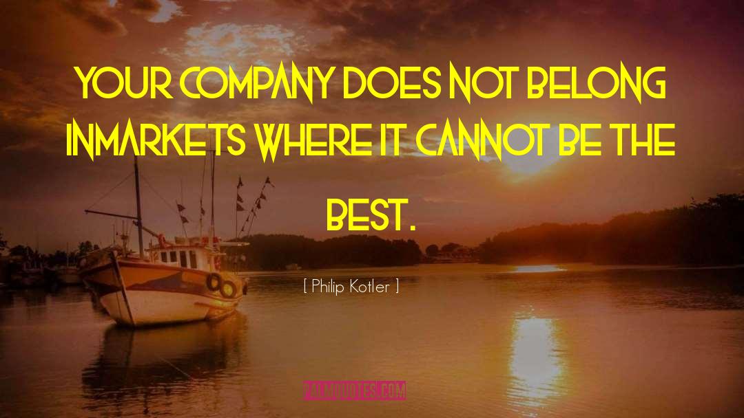 Philip Kotler Quotes: Your company does not belong