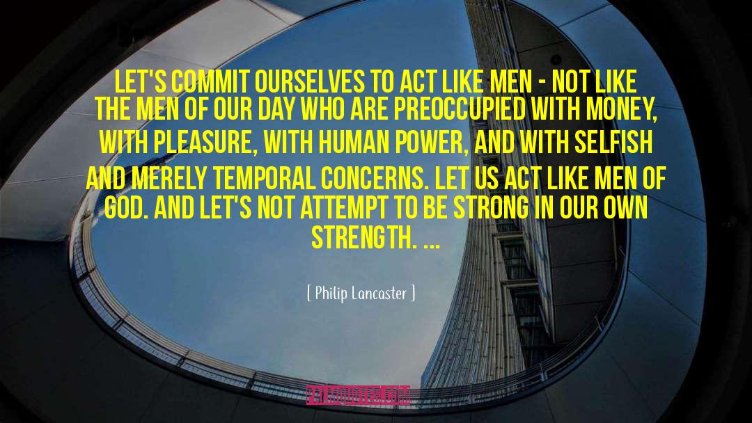 Philip Lancaster Quotes: Let's commit ourselves to act