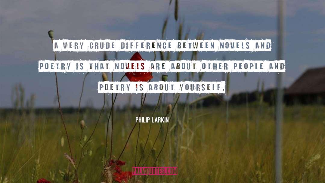 Philip Larkin Quotes: A very crude difference between