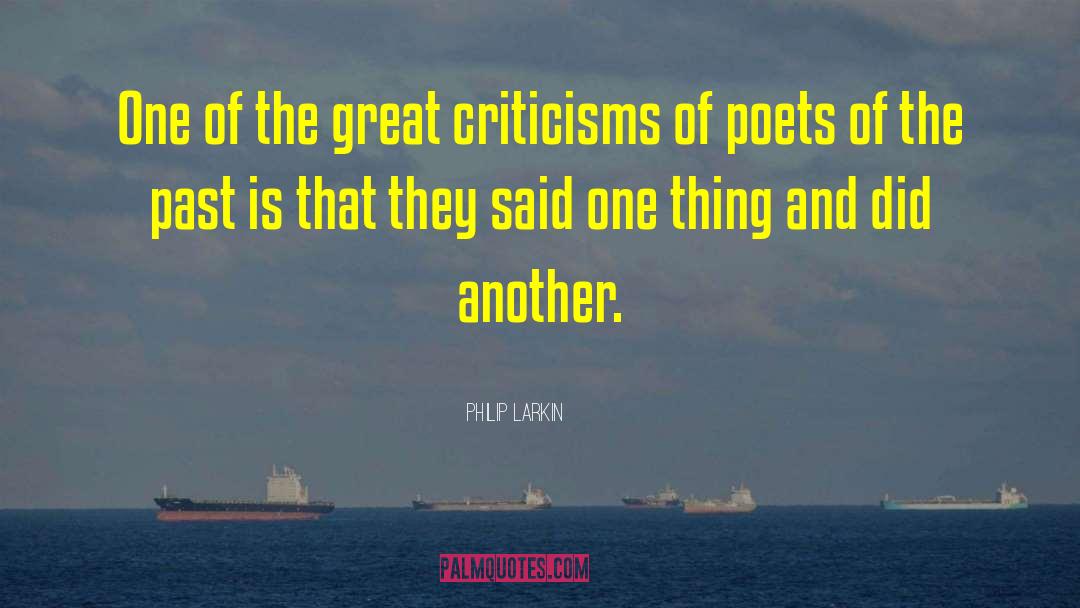 Philip Larkin Quotes: One of the great criticisms