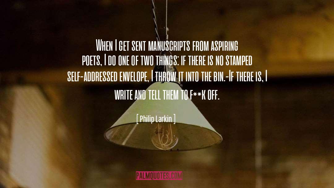 Philip Larkin Quotes: When I get sent manuscripts