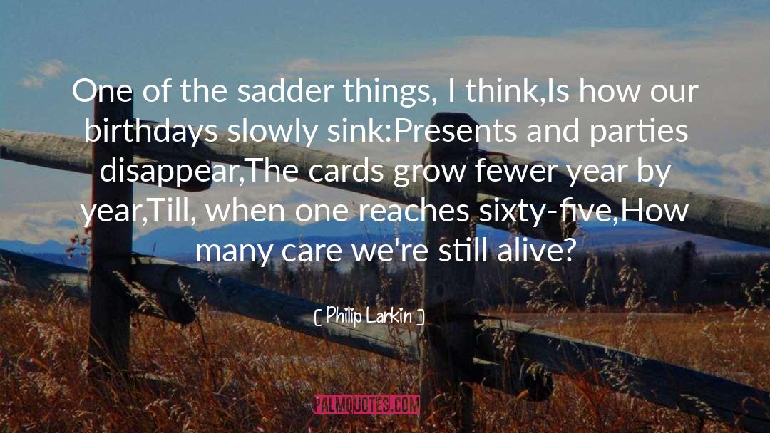 Philip Larkin Quotes: One of the sadder things,