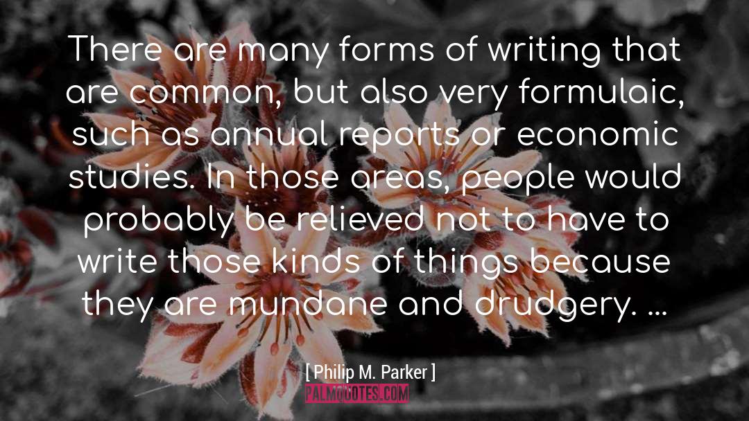 Philip M. Parker Quotes: There are many forms of