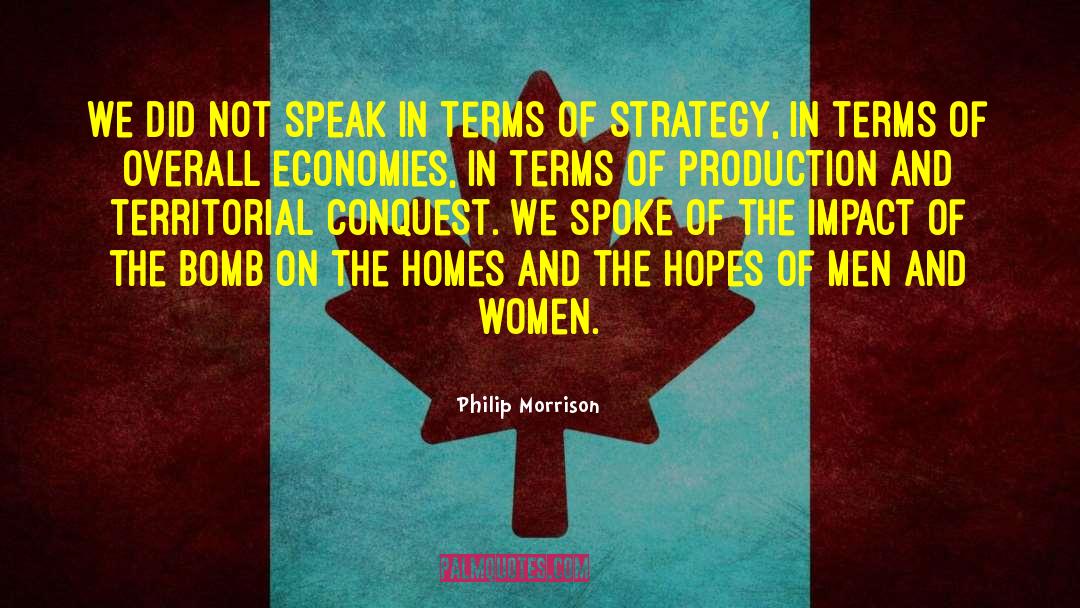 Philip Morrison Quotes: We did not speak in