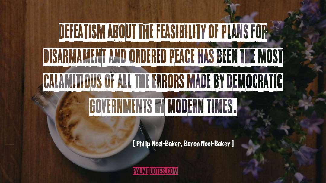 Philip Noel-Baker, Baron Noel-Baker Quotes: Defeatism about the feasibility of