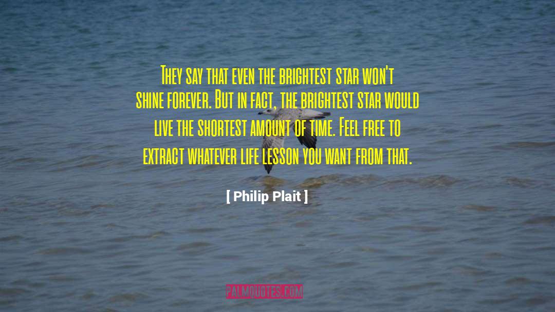Philip Plait Quotes: They say that even the